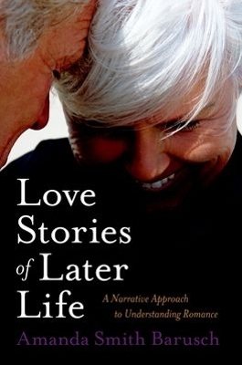 Love Stories of Later Life - Amanda Smith Barusch
