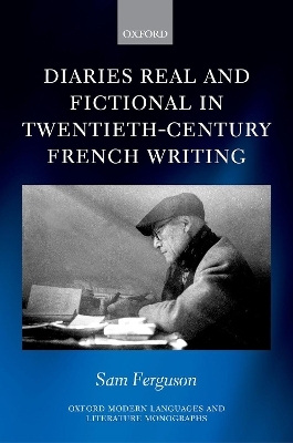 Diaries Real and Fictional in Twentieth-Century French Writing - Sam Ferguson