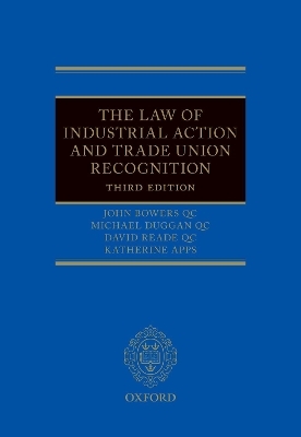 The Law of Industrial Action and Trade Union Recognition - John Bowers QC, Michael Duggan QC, David Reade QC, Katherine Apps