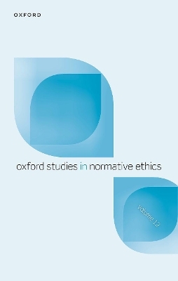 Oxford Studies in Normative Ethics Volume 12 - 