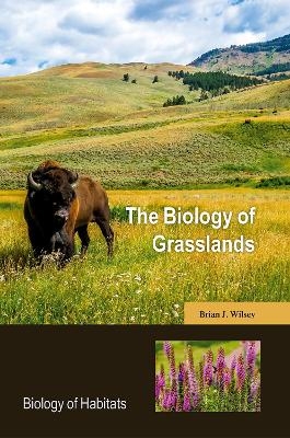 The Biology of Grasslands - Brian J. Wilsey