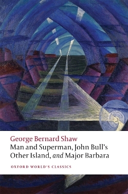 Man and Superman, John Bull's Other Island, and Major Barbara - George Bernard Shaw