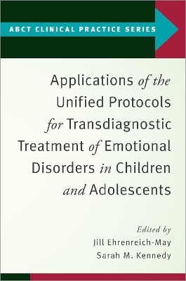Applications of the Unified Protocols for Transdiagnostic Treatment of Emotional Disorders in Children and Adolescents - 
