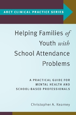Helping Families of Youth with School Attendance Problems - Christopher A. Kearney