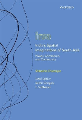 India's Spatial Imaginations of South Asia - Shibashis Chatterjee