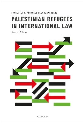 Palestinian Refugees in International Law - Francesca P. Albanese, Lex Takkenberg