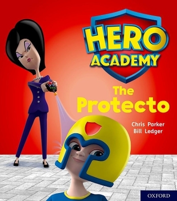 Hero Academy: Oxford Level 6, Orange Book Band: The Protecto - Chris Parker