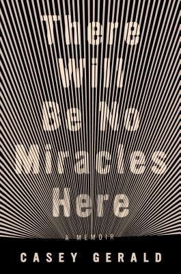 There Will Be No Miracles Here - Casey Gerald