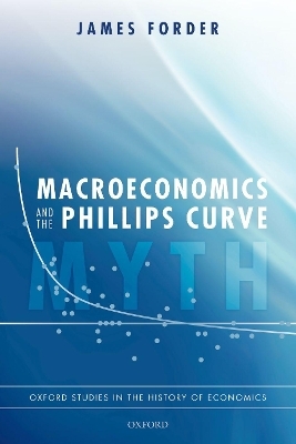 Macroeconomics and the Phillips Curve Myth - James Forder