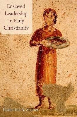 Enslaved Leadership in Early Christianity - Dr. Katherine Shaner