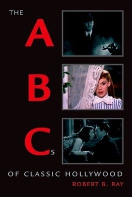 The ABCs of Classic Hollywood - Robert B. Ray