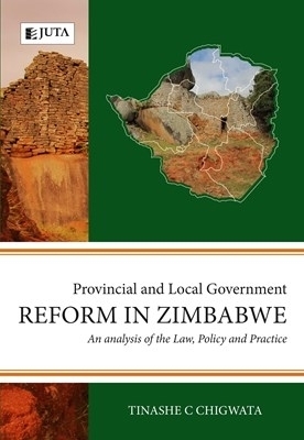 Provincial and local government reform in Zimbabwe - Tinashe C. Chigwata