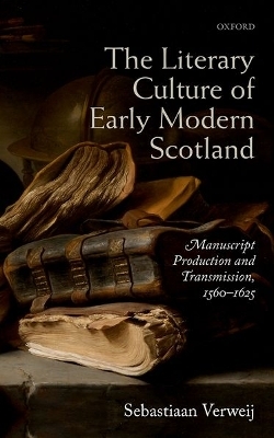 The Literary Culture of Early Modern Scotland - Sebastiaan Verweij