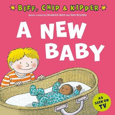 A New Baby! (First Experiences with Biff, Chip & Kipper) - Roderick Hunt