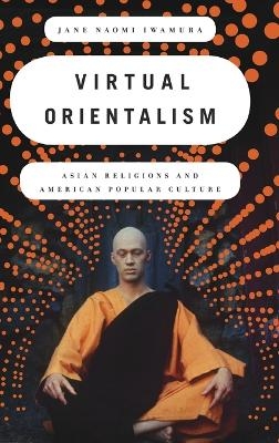 Virtual Orientalism - Jane Iwamura