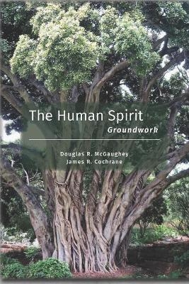 The human spirit - Douglas McGaughey, James R. Cochrane