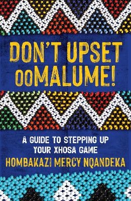 Don't Upset ooMalume! - Hombakazi Mercy Nqandeka
