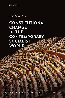 Constitutional Change in the Contemporary Socialist World - Ngoc Son Bui