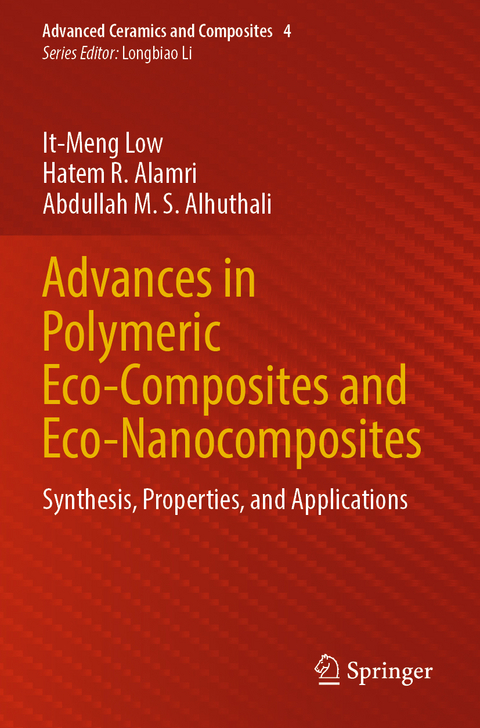 Advances in Polymeric Eco-Composites and Eco-Nanocomposites - It-Meng Low, Hatem R. Alamri, Abdullah M. S. Alhuthali