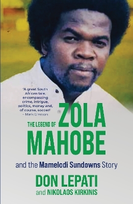 The Legend of Zola Mahobe And Mamelodi Sundowns Story - Don Lepati