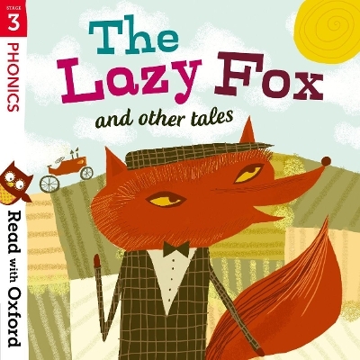 Read with Oxford: Stage 3: Phonics: The Lazy Fox and Other Tales - Alison Hawes, Jan Burchett, Sara Vogler, Gill Munton, Liz Miles
