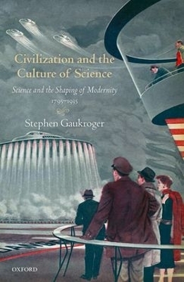 Civilization and the Culture of Science - Stephen Gaukroger
