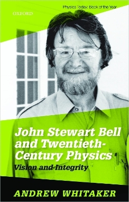 John Stewart Bell and Twentieth Century Physics - Andrew Whitaker