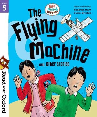 Read with Oxford: Stage 5: Biff, Chip and Kipper: The Flying Machine and Other Stories - Roderick Hunt