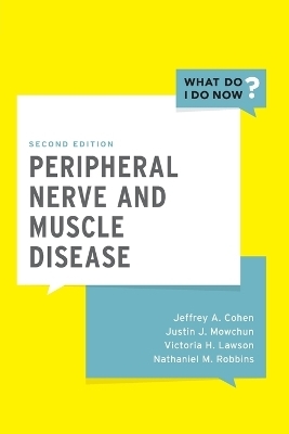 Peripheral Nerve and Muscle Disease - Jeffrey A. Cohen, Justin J. Mowchun, Victoria H. Lawson, Nathaniel M. Robbins