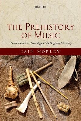 The Prehistory of Music - Iain Morley
