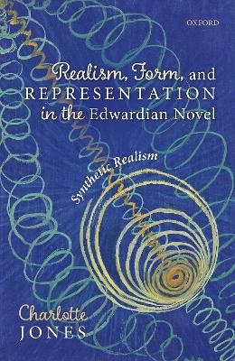 Realism, Form, and Representation in the Edwardian Novel - Charlotte Jones