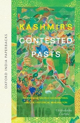 Kashmir's Contested Pasts - Chitralekha Zutshi