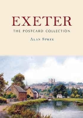 Exeter: The Postcard Collection - Alan Spree