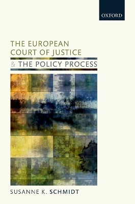 The European Court of Justice and the Policy Process - Susanne K. Schmidt