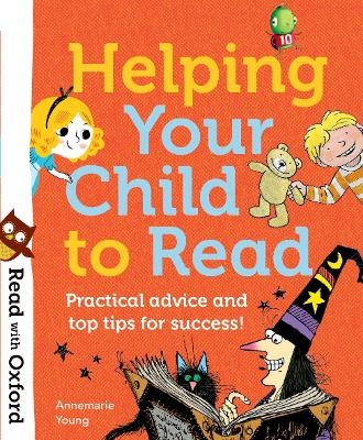 Read with Oxford: Helping Your Child to Read: Practical advice and top tips! - Annemarie Young