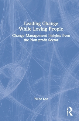 Leading Change While Loving People - Yulee Lee