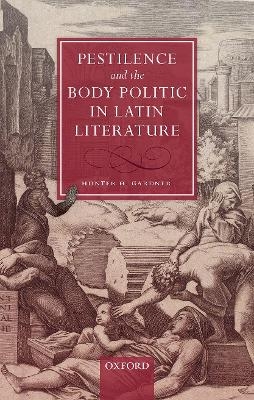 Pestilence and the Body Politic in Latin Literature - Hunter H. Gardner