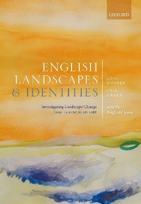 English Landscapes and Identities - Chris Gosden, Chris Green, Anwen Cooper, Miranda Creswell, Victoria Donnelly