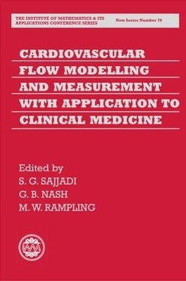 Cardiovascular Flow Modelling and Measurement with Application to Clinical Medicine - Dr Shahrdad Sajjadi, Dr Gerard Bernard Nash, Dr Michael William Rampling