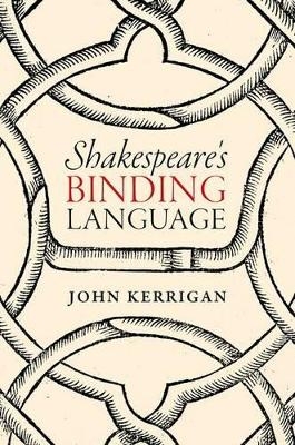 Shakespeare's Binding Language - John Kerrigan