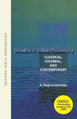 Debates in Indian Philosophy - A. Raghuramaraju