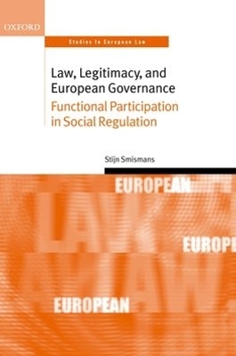 Law, Legitimacy, and European Governance - Stijn Smismans