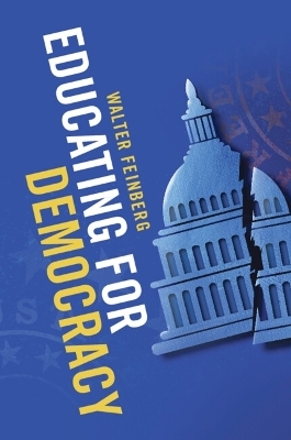 Educating for Democracy - Walter Feinberg