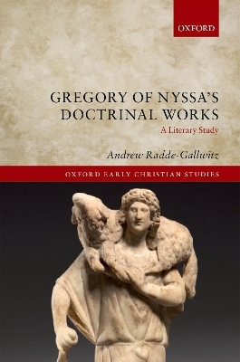 Gregory of Nyssa's Doctrinal Works - Andrew Radde-Gallwitz