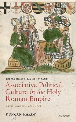 Associative Political Culture in the Holy Roman Empire - Duncan Hardy