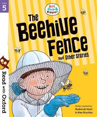 Read with Oxford: Stage 5: Biff, Chip and Kipper: The Beehive Fence and Other Stories - Roderick Hunt