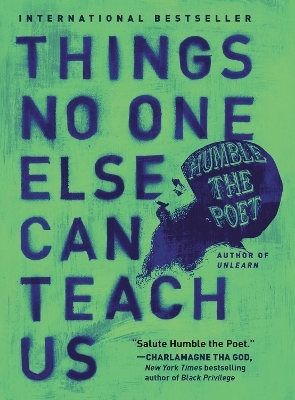 Things No One Else Can Teach Us -  Humble the Poet