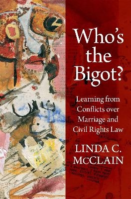 Who's the Bigot? - Linda C. McClain