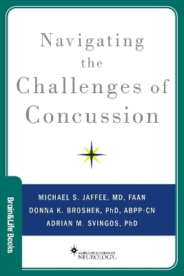 Navigating the Challenges of Concussion - Michael S. Jaffee, Donna K. Broshek, Adrian M. Svingos