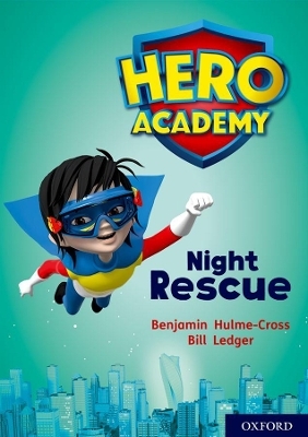 Hero Academy: Oxford Level 9, Gold Book Band: Night Rescue - Benjamin Hulme-Cross
